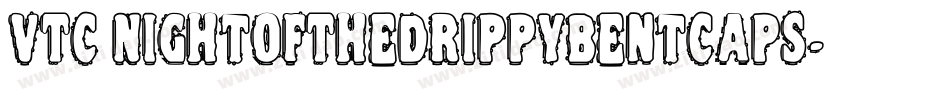 VTC NightOfTheDrippyBentCaps字体转换